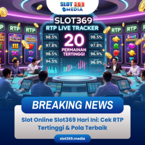 Slot Online Slot369 Hari Ini: Cek RTP Tertinggi & Pola Terbaik