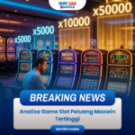 Analisa Game Slot Peluang Maxwin Tertinggi