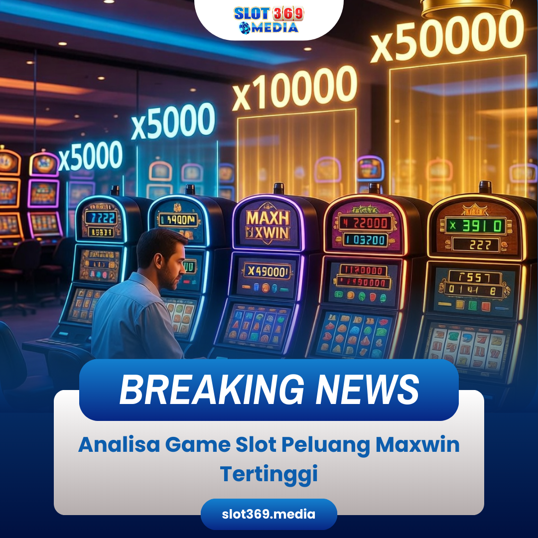 Analisa Game Slot Peluang Maxwin Tertinggi